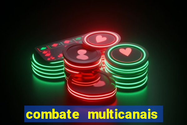 combate multicanais ao vivo